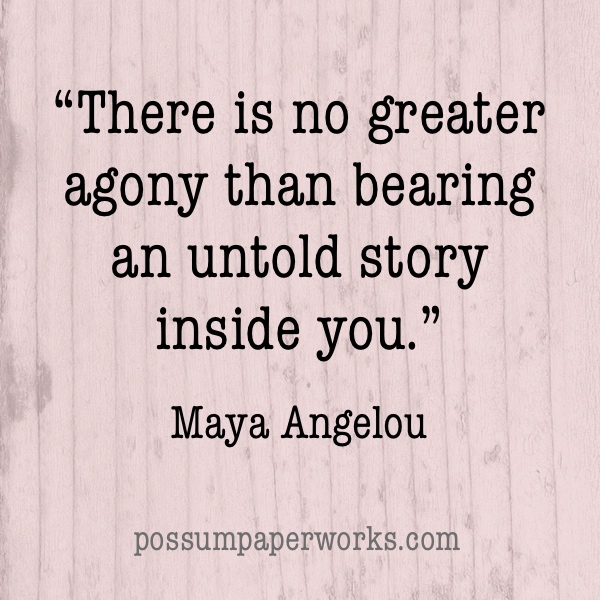 there is no greater agony than bearing an untold story inside you - maya angelou