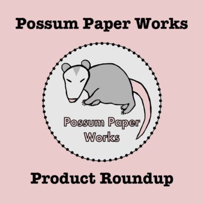possum paper works product roundup