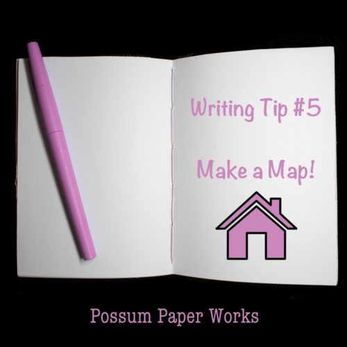 Writing Tip #5 - Make a Map - Possum Paper Works