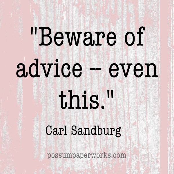 "beware of advice--even this" carl sandburg